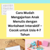 Cara Mudah Mengajarkan Anak Menulis dengan Worksheet Interaktif – Cocok untuk Usia 4-7 Tahun